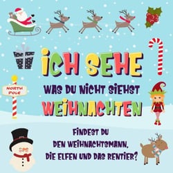 Ich sehe was du nicht siehst: Weihnachten. Findest du den Weihnachtsmann, die Elfen und das Rentier? - Ich sehe was Buch für 2-4 jährige Kinder, #5