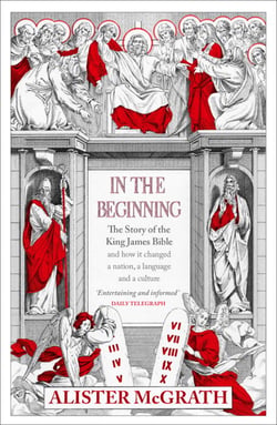 In the Beginning - The Story of the King James Bible