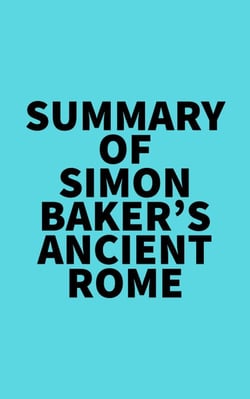 Summary of Simon Baker's Ancient Rome