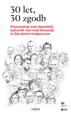 30 let, 30 zgodb - Praznovanje treh desetletij kulturnih vezi med Slovenijo in Združenim kraljestvom