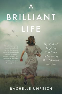 A Brilliant Life - My Mother’s Inspiring True Story of Surviving the Holocaust