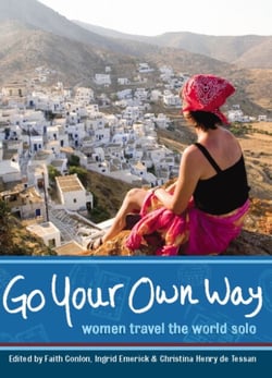 Go Your Own Way - Women Travel the World Solo