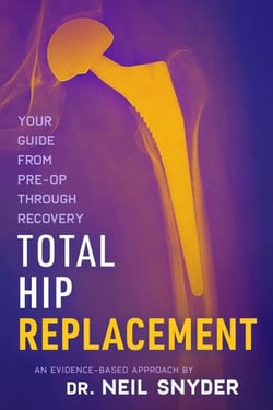 Total Hip Replacement: An Evidence-Based Approach Your Guide From Pre-op Through Recovery