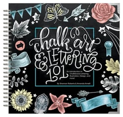 Chalk Art and Lettering 101 - An Introduction to Chalkboard Lettering, Illustration, Design, and More