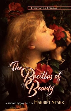 The Bacillus of Beauty - Legacy of the Corridor, #5