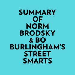 Summary of Norm Brodsky &amp; Bo Burlingham's Street Smarts