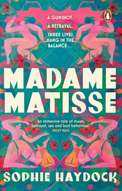 Madame Matisse - The story of three remarkable, resilient women and the artist who changed their lives