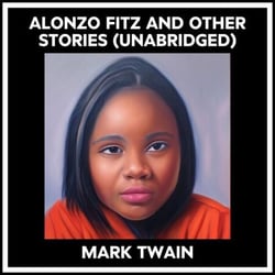 Alonzo Fitz And Other Stories (Unabridged)