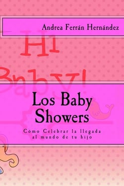 Los Baby Showers. Cómo Celebrar la llegada al mundo de tu hijo