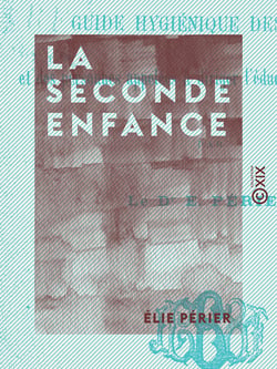La Seconde Enfance - Guide hygiénique des mères et des personnes appelées à diriger l'éducation de la jeunesse