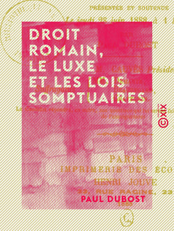 Droit romain, le luxe et les lois somptuaires - Économie politique de l'influence du luxe sur la répartition des richesses