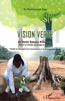 La vision verte de Denis Sassou-Nguesso face à un monde en danger et aveugle - Evangile du management de l'environnement et du développement durable