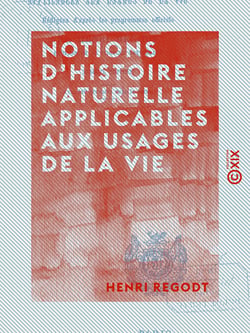 Notions d'histoire naturelle applicables aux usages de la vie
