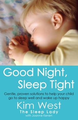 Good Night, Sleep Tight - Gentle, proven solutions to help your child sleep well and wake up happy
