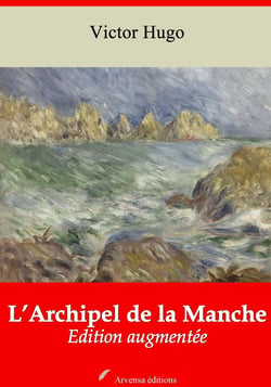 L’Archipel de la Manche – suivi d'annexes - Nouvelle édition 2019