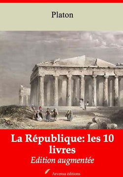La République: les 10 livres – suivi d'annexes - Nouvelle édition 2019
