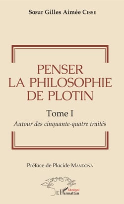 Penser la philosophie de Plotin Tome I - Autour des cinquante-quatre traités