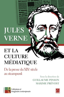 Jules Verne et la culture médiatique. De la presse du XIXe siècle au steampunk