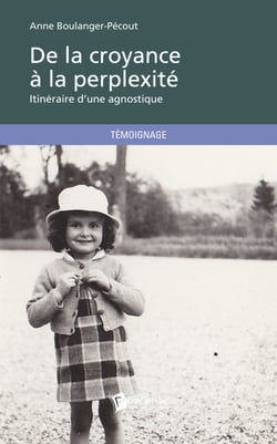 De la croyance à la perplexité - Itinéraire d'une agnostique 