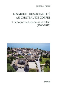Les modes de sociabilité au château de Coppet - A l'époque de Germaine de Staël (1766-1817)