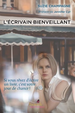 L'Écrivain Bienveillant - Si vous rêvez d'écrire un livre, c'est votre jour de chance!