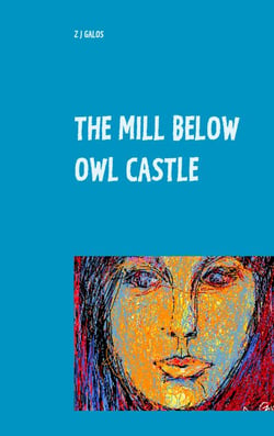 The Mill below Owl castle - Zol's Sentimental Education