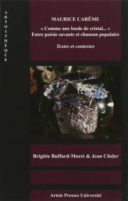 Maurice Carême. « Comme une boule de cristal… » Entre poésie savante et chanson populaire - Textes et contextes