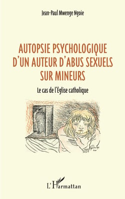 Autopsie psychologique d'un auteur d'abus sexuel sur mineurs - Le cas de l'Église catholique