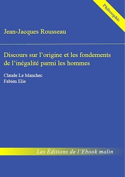 Discours sur l'origine et les fondements de l'inégalité parmi les hommes - édition enrichie