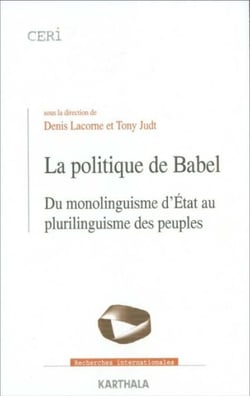 La politique de Babel - Du monolinguisme d'Etat au plurilinguisme des peuples