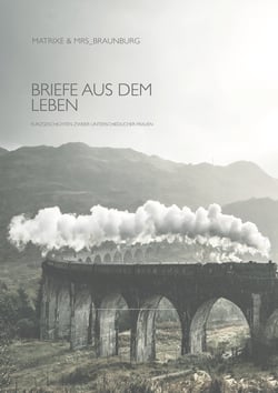 Briefe aus dem Leben - Kurzgeschichten zweier unterschiedlicher Frauen