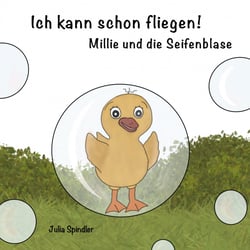 Ich kann schon fliegen! - Millie und die Seifenblase