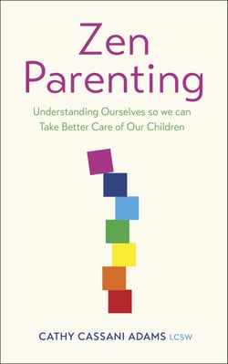 Zen Parenting - Understanding Ourselves so we can Take Better Care of Our Children