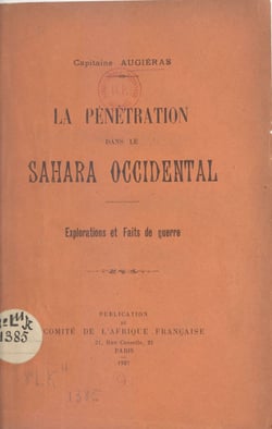 La pénétration dans le Sahara Occidental - Explorations et faits de guerre
