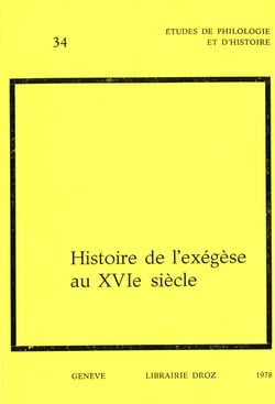 Histoire de l'exégèse au XVIe siècle. Actes du colloque international de Genève en 1976