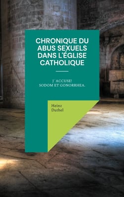 Chronique du abus sexuels dans l'Église catholique romaine - J´accuse! Sodom et Gonorrhea.