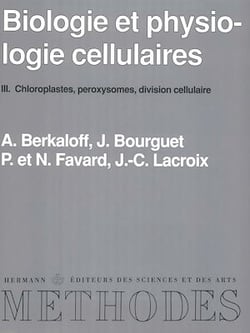 Biologie et physiologie cellulaires, vol. 3 - Chloroplastes, peroxysomes, division cellulaire
