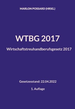 WTBG 2017 (Wirtschaftstreuhandberufsgesetz 2017) - Gesetzesstand: 22.04.2022 | 1. Auflage