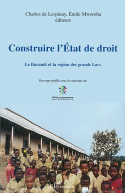 CONSTRUIRE L'ÉTAT DE DROIT - Le Burundi et la région des grands lacs