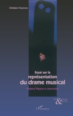 Essai sur la représentation du drame musical - Wieland Wagner in memoriam