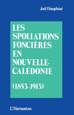 Les spoliations foncières en Nouvelle Calédonie (1853-1913)