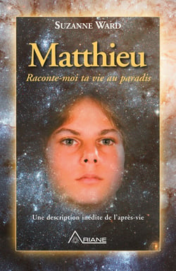 Matthieu, raconte-moi ta vie au paradis - Une description inédite de l’après-vie