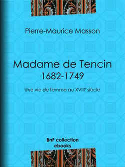 Madame de Tencin (1682-1749) - Une vie de femme au XVIIIe siècle