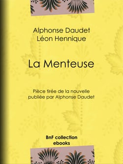 La Menteuse - Pièce tirée de la nouvelle publiée par Alphonse Daudet