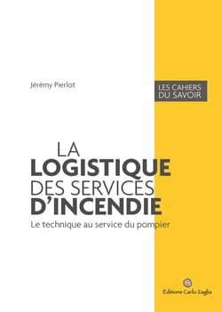 La logistique des services d'incendie - Le technique au service du pompier