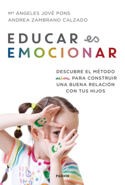 Educar es emocionar - Descubre el método AEIOU para construir una buena relación con tus hijos
