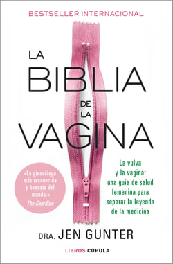La biblia de la vagina - La vulva y la vagina: una guía de salud femenina para separar la leyenda de la medicina
