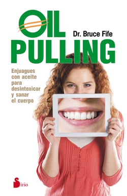 Oil pulling - Enjuagues con aceite para desintoxicar y sanar el cuerpo