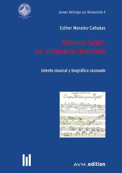 Antonio Soler, un visionario ilustrado - Intento musical y biográfico razonado
