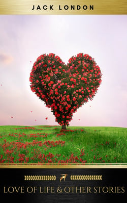 Love of Life &amp; Other Stories
